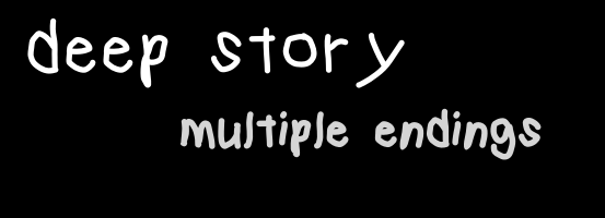 deep story, multiple endings